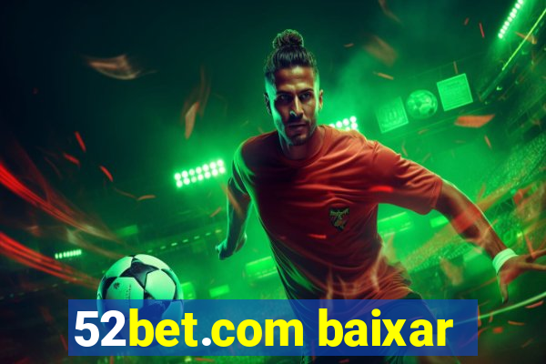 52bet.com baixar